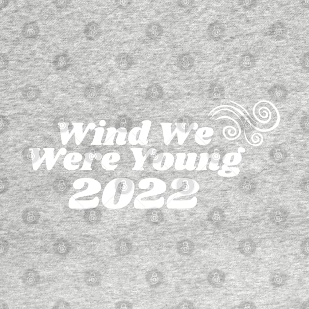 Wind We Were Young 2022 by blueduckstuff